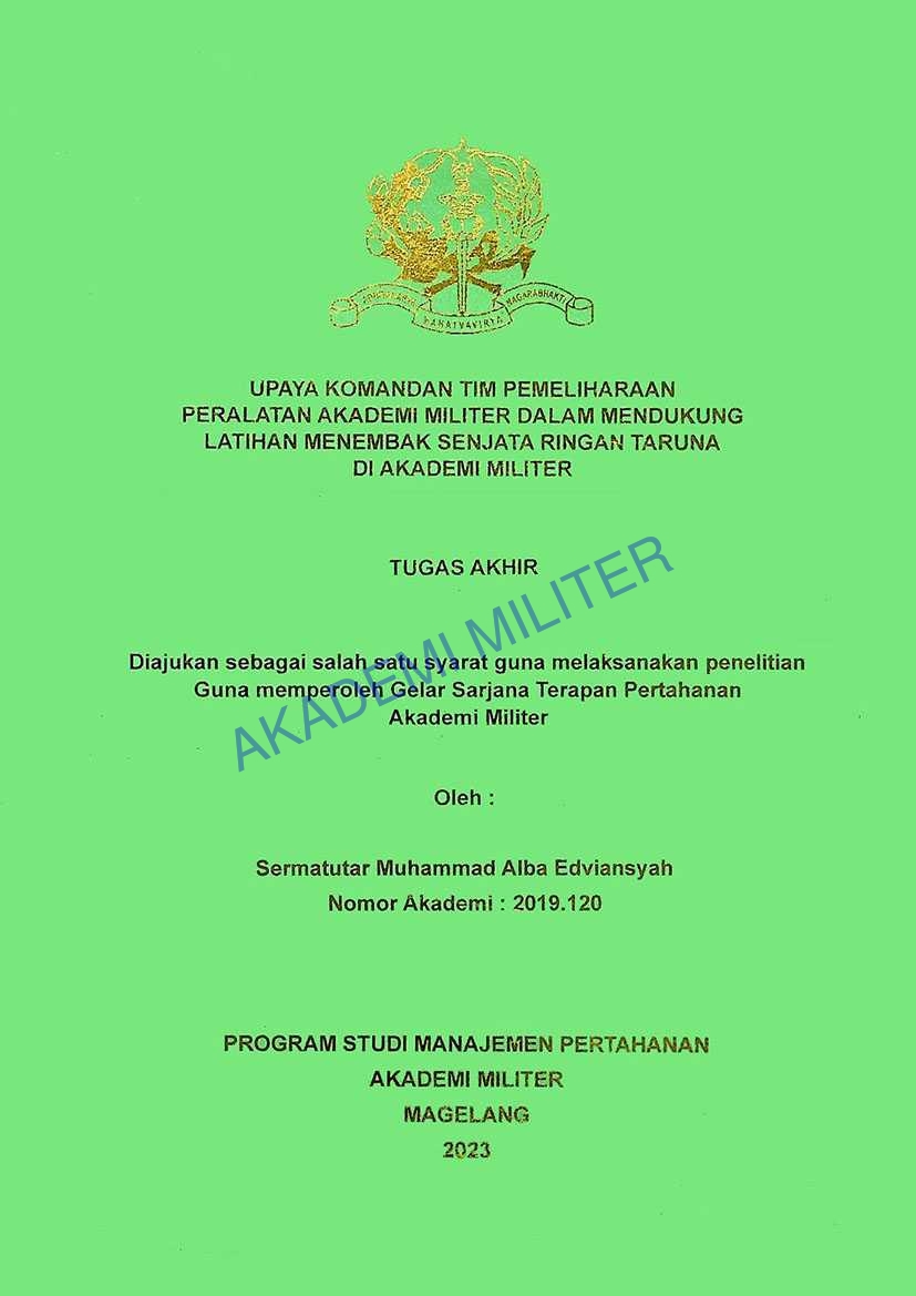 UPAYA KOMANDAN TIM PEMELIHARAAN PERALATAN AKADEMI MILITER DALAM MENDUKUNG LATIHAN MENEMBAK SENJATA RINGAN TARUNA DI AKADEMI MILITER